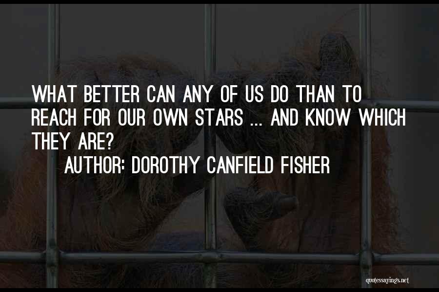 Know Better Quotes By Dorothy Canfield Fisher