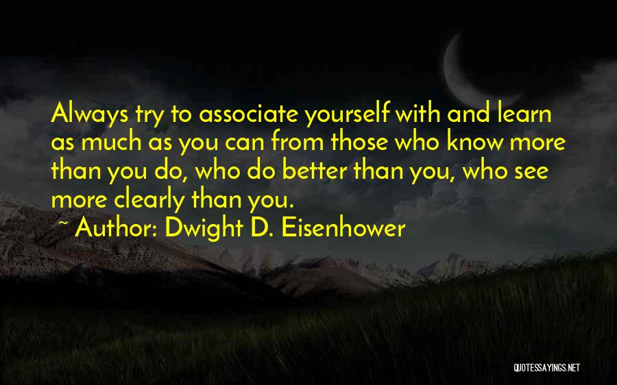 Know Better Quotes By Dwight D. Eisenhower