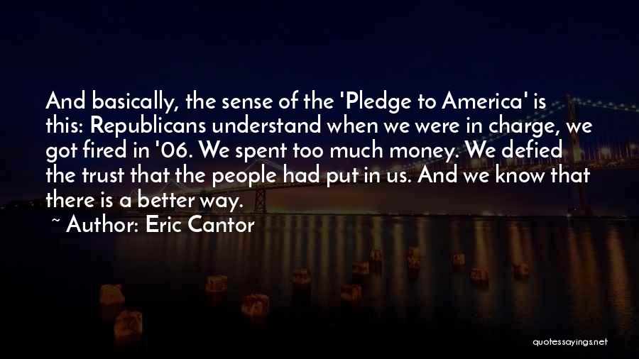 Know Better Quotes By Eric Cantor