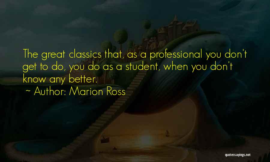 Know Better Quotes By Marion Ross