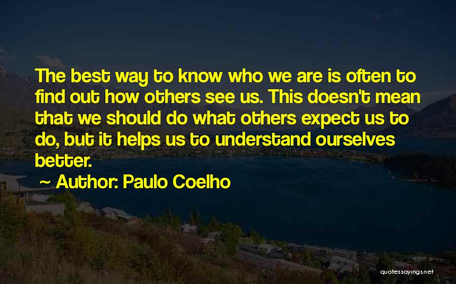 Know Better Quotes By Paulo Coelho