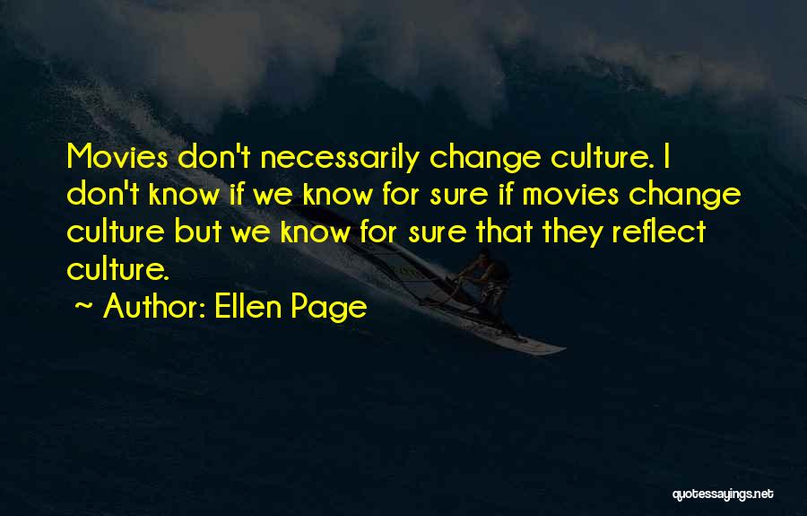 Know For Sure Quotes By Ellen Page