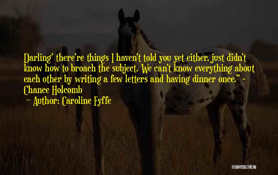 Know Having Quotes By Caroline Fyffe