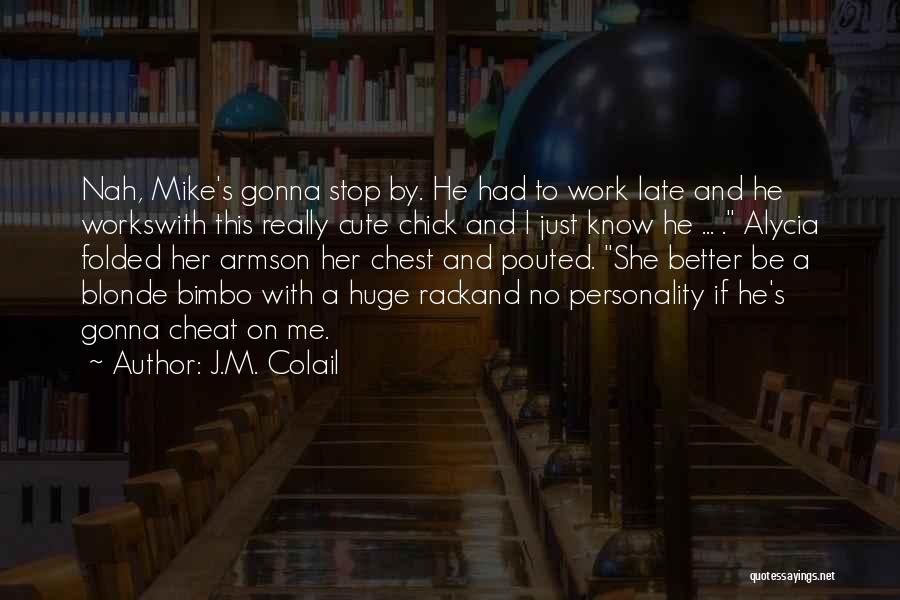 Know He Cheating Quotes By J.M. Colail