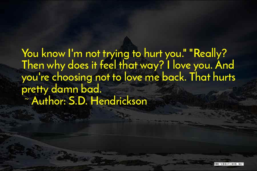 Know I'm Not Pretty Quotes By S.D. Hendrickson