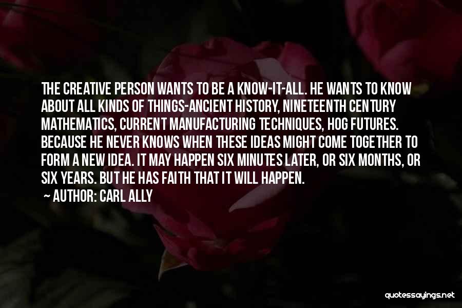 Know It All Person Quotes By Carl Ally