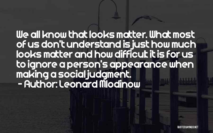 Know It All Person Quotes By Leonard Mlodinow