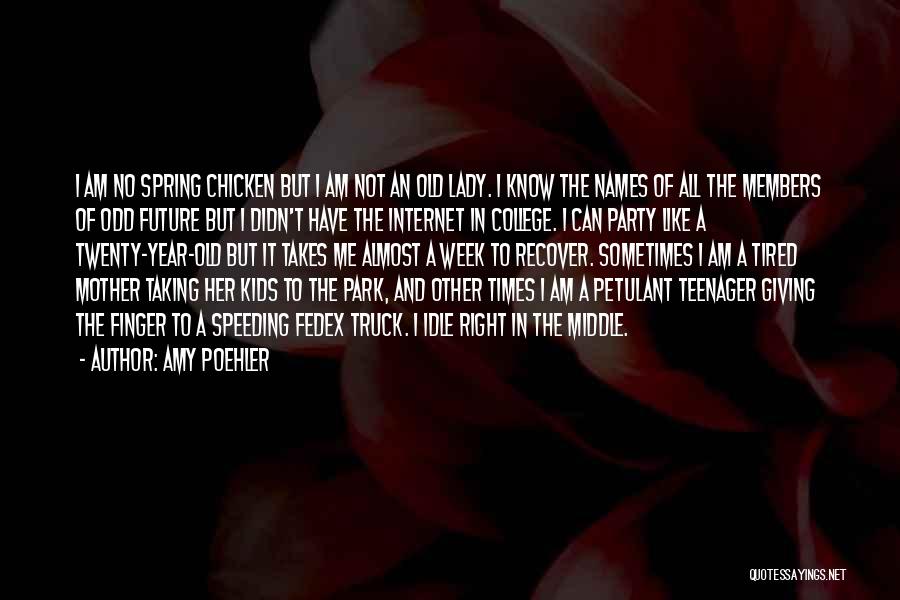 Know It All Teenager Quotes By Amy Poehler