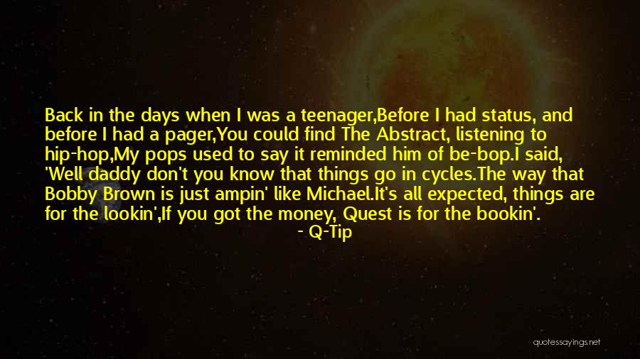 Know It All Teenager Quotes By Q-Tip