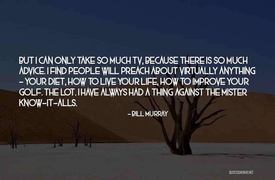 Know It Alls Quotes By Bill Murray