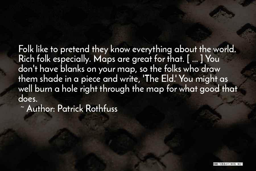 Know It Alls Quotes By Patrick Rothfuss