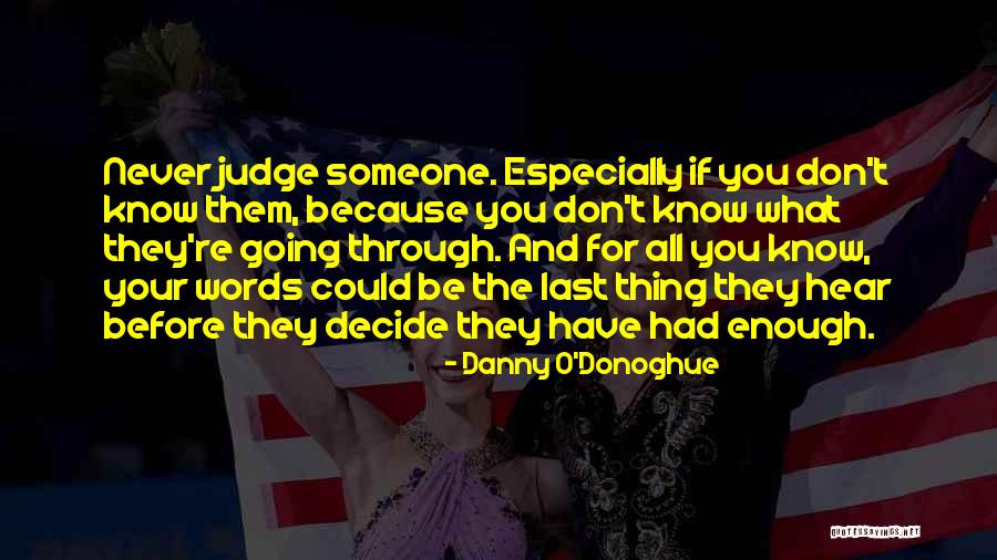 Know Me Before You Judge Me Quotes By Danny O'Donoghue