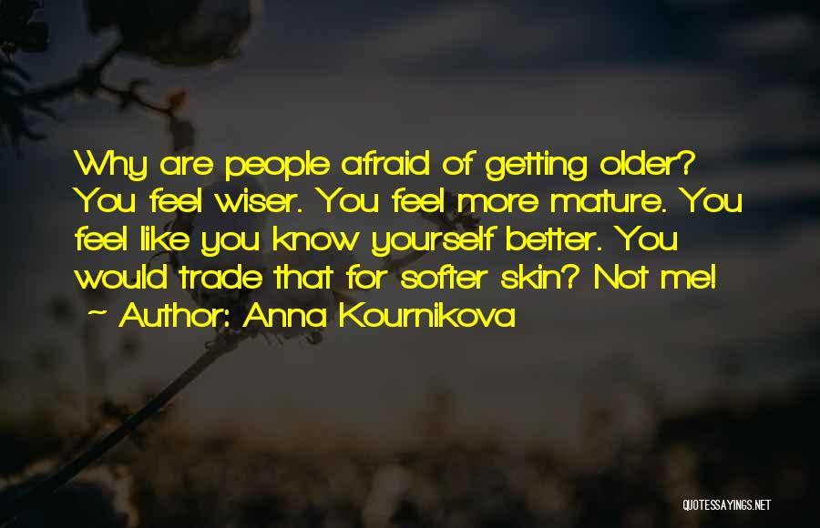 Know Me More Quotes By Anna Kournikova