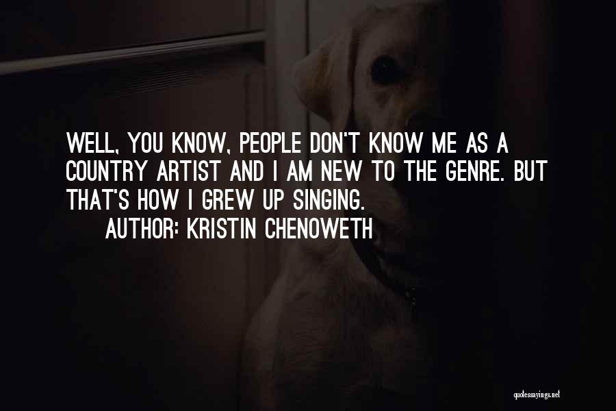 Know Me Well Quotes By Kristin Chenoweth