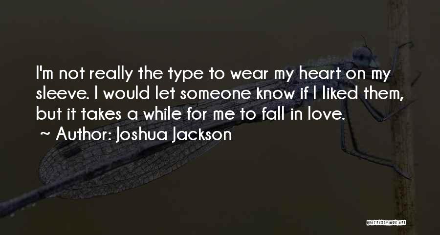 Know My Heart Quotes By Joshua Jackson