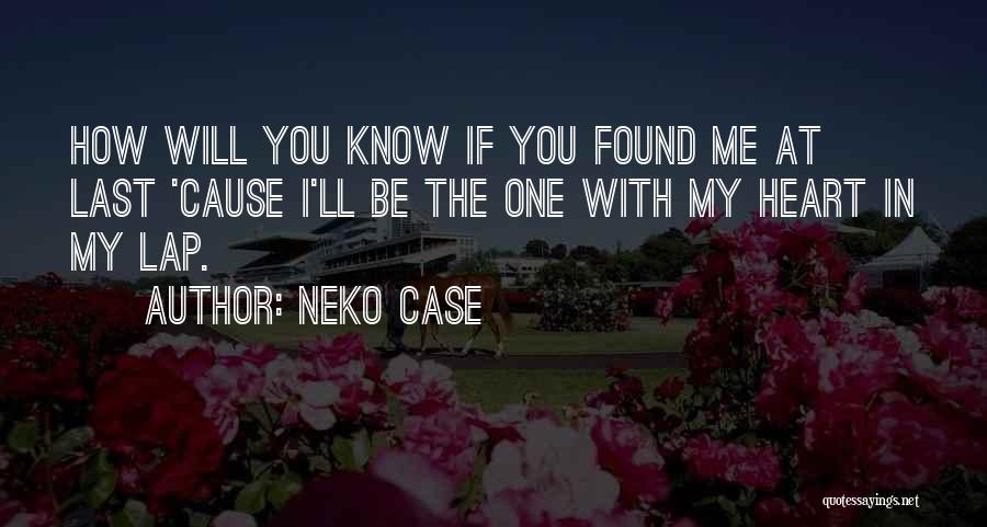 Know My Heart Quotes By Neko Case