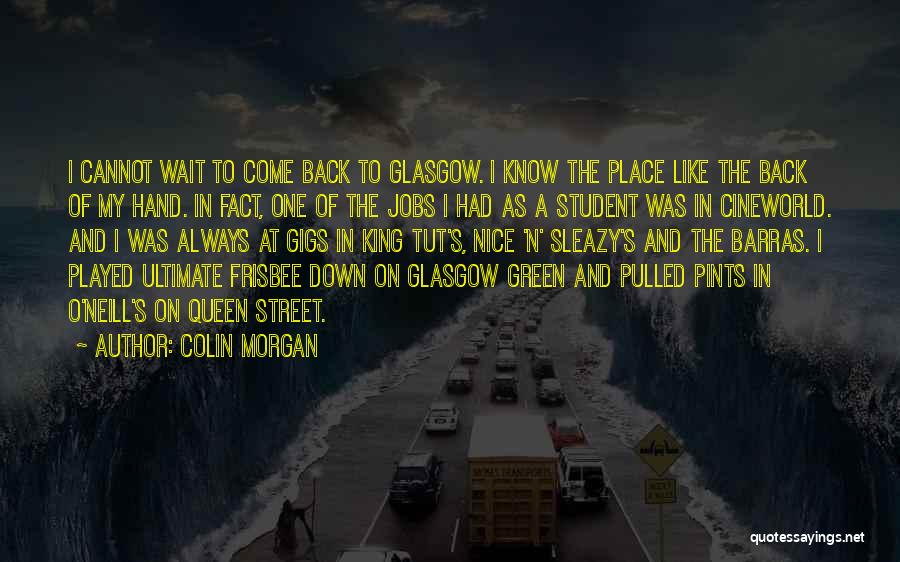 Know My Place Quotes By Colin Morgan