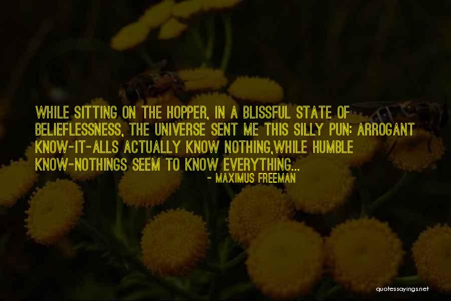 Know Nothings Quotes By Maximus Freeman Know Nothings Quotes By Maximus Freeman