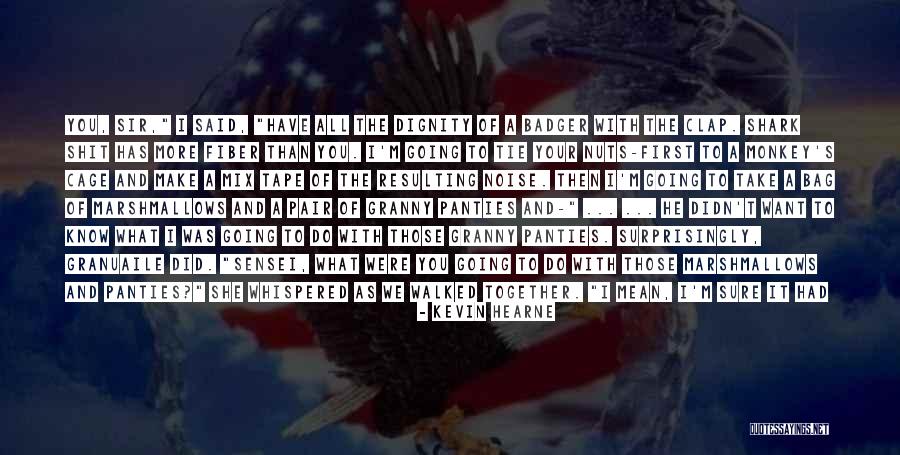 Know Panties Off Quotes By Kevin Hearne Know Panties Off Quotes By Kevin Hearne