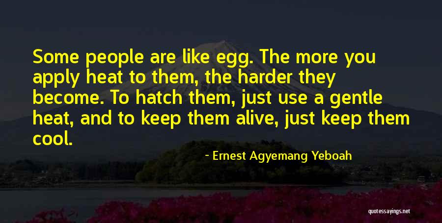 Know Quotes Quotes By Ernest Agyemang Yeboah Know Quotes Quotes By Ernest Agyemang Yeboah