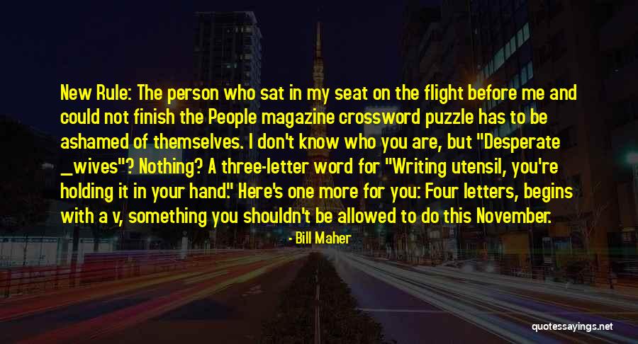 Know Somebody Crossword Quotes By Bill Maher Know Somebody Crossword Quotes By Bill Maher