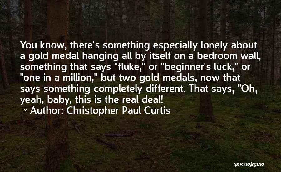 Know The Real You Quotes By Christopher Paul Curtis