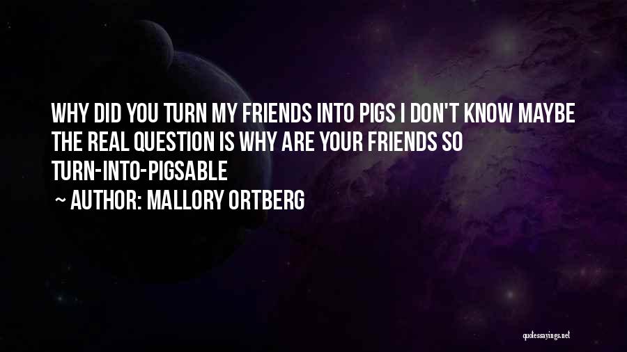 Know The Real You Quotes By Mallory Ortberg