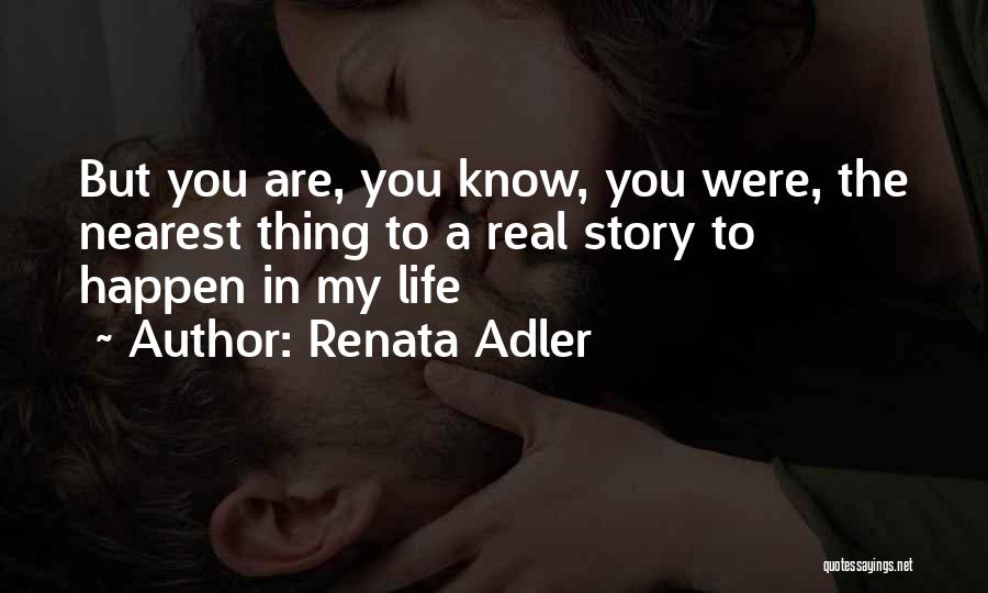 Know The Real You Quotes By Renata Adler