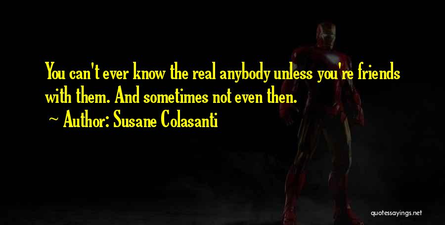 Know The Real You Quotes By Susane Colasanti