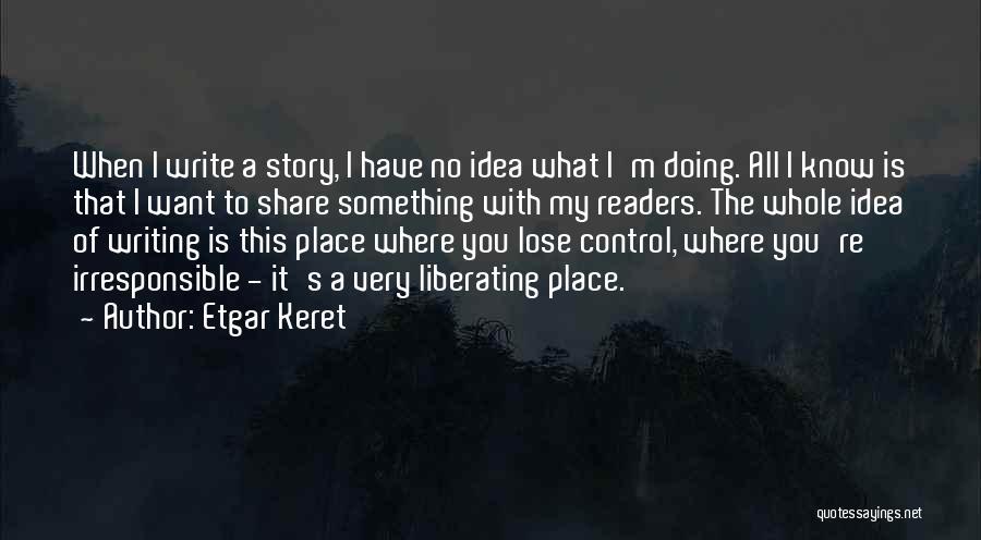 Know The Whole Story Quotes By Etgar Keret