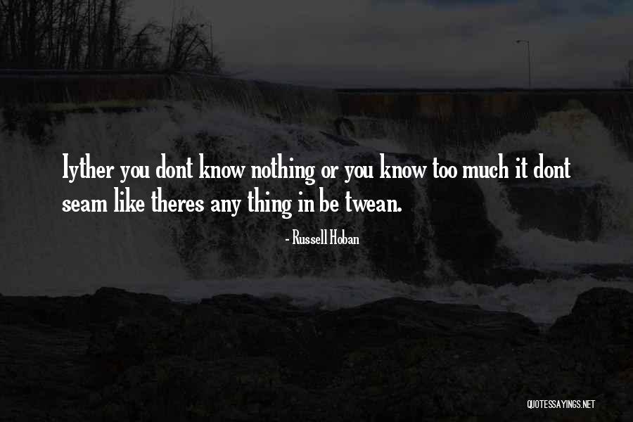 Know Theres Quotes By Russell Hoban Know Theres Quotes By Russell Hoban