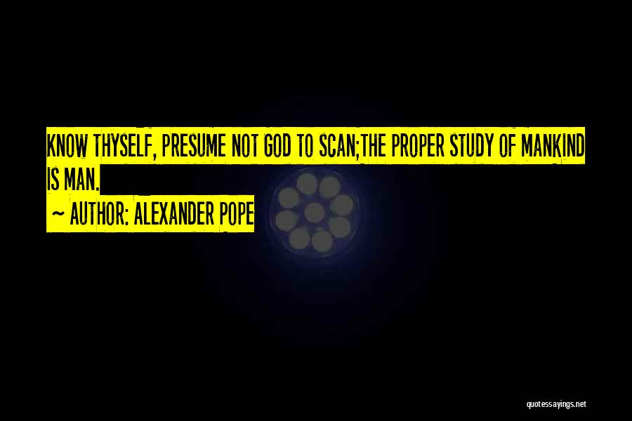 Know Thyself Quotes By Alexander Pope