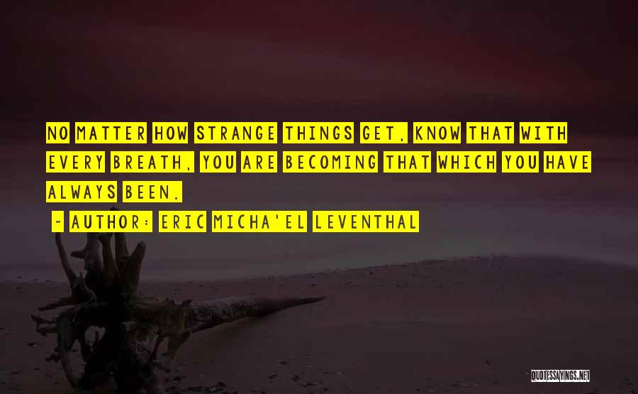 Know Thyself Quotes By Eric Micha'el Leventhal