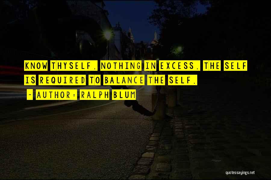 Know Thyself Quotes By Ralph Blum