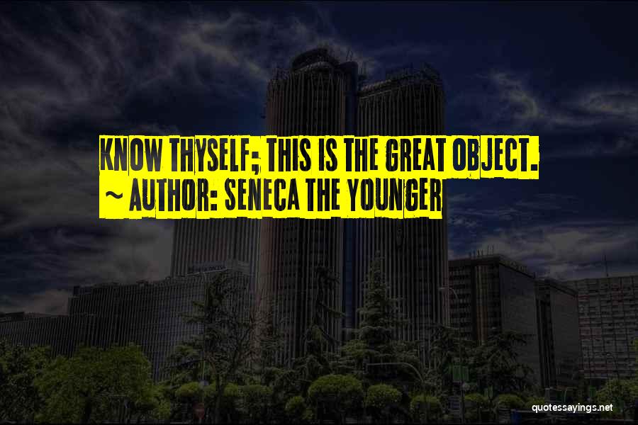 Know Thyself Quotes By Seneca The Younger