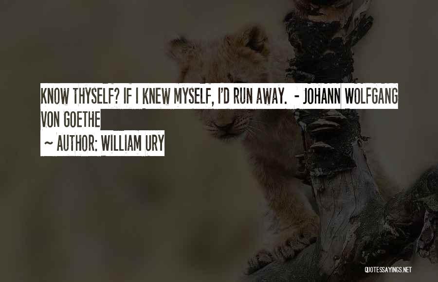 Know Thyself Quotes By William Ury