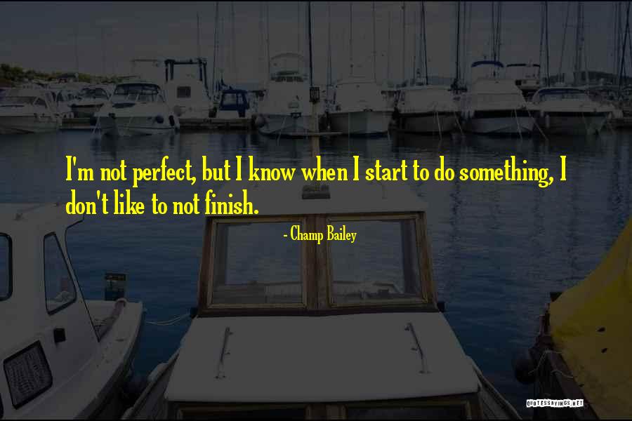 Know What Im Quotes By Champ Bailey Know What Im Quotes By Champ Bailey