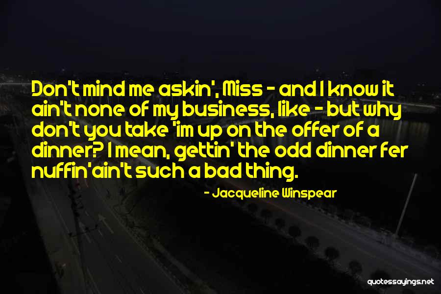 Know What Im Quotes By Jacqueline Winspear Know What Im Quotes By Jacqueline Winspear