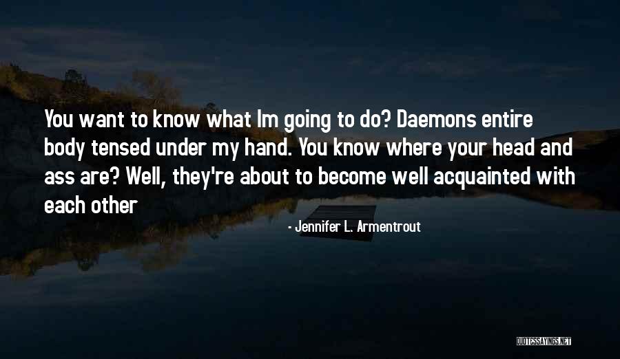 Know What Im Quotes By Jennifer L. Armentrout Know What Im Quotes By Jennifer L. Armentrout