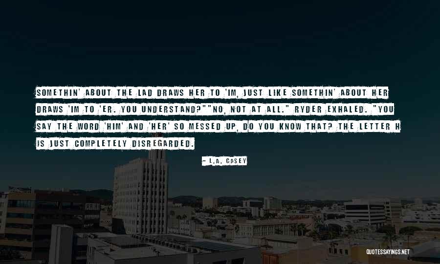 Know What Im Quotes By L.A. Casey Know What Im Quotes By L.A. Casey