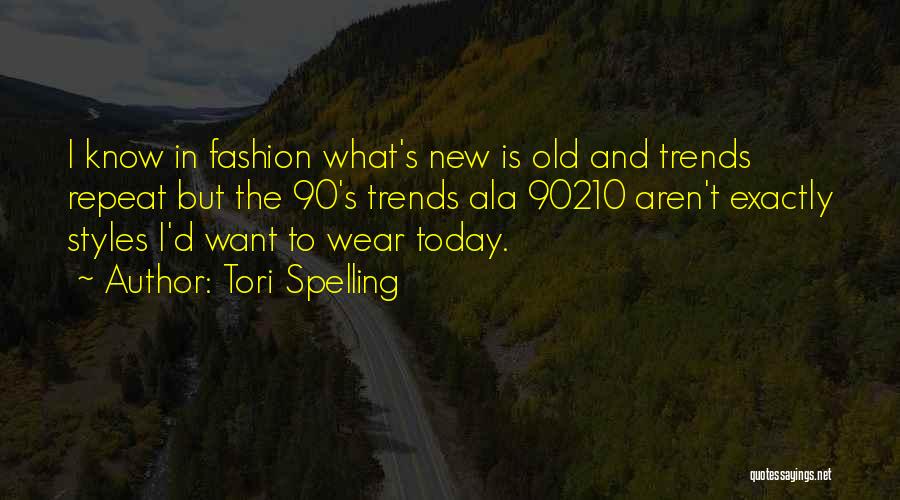 Know What The New Fashion Is Quotes By Tori Spelling