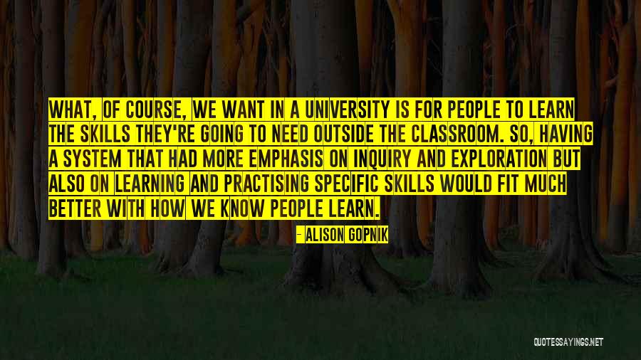 Know What We Need To Learn Quotes By Alison Gopnik Know What We Need To Learn Quotes By Alison Gopnik