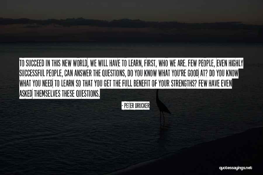 Know What We Need To Learn Quotes By Peter Drucker Know What We Need To Learn Quotes By Peter Drucker