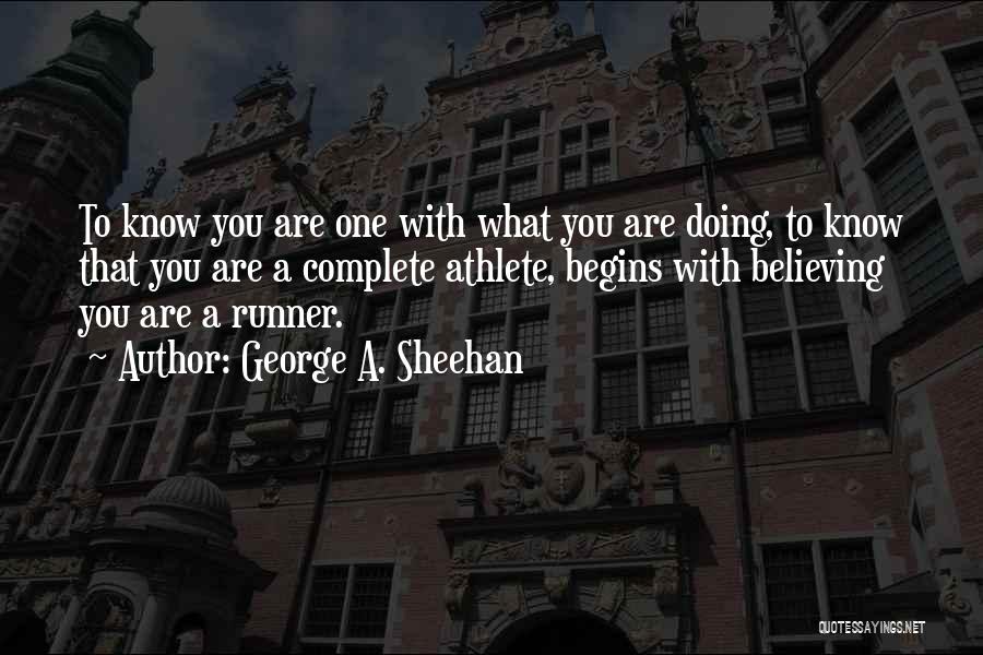 Know What You Are Doing Quotes By George A. Sheehan