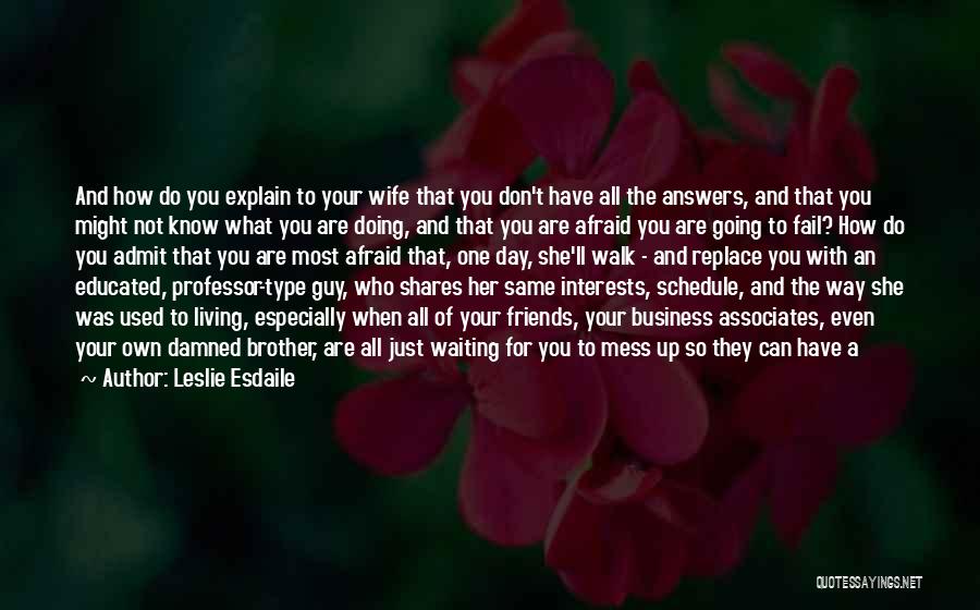 Know What You Are Doing Quotes By Leslie Esdaile