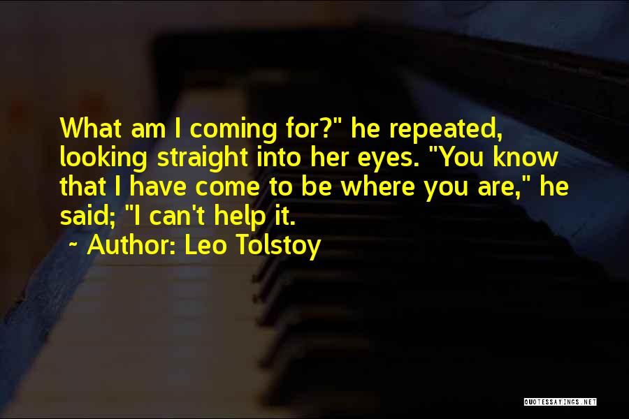 Know What You Are Looking For Quotes By Leo Tolstoy