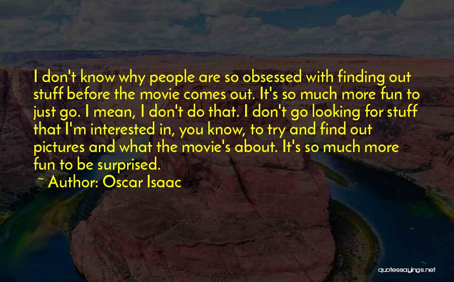 Know What You Are Looking For Quotes By Oscar Isaac