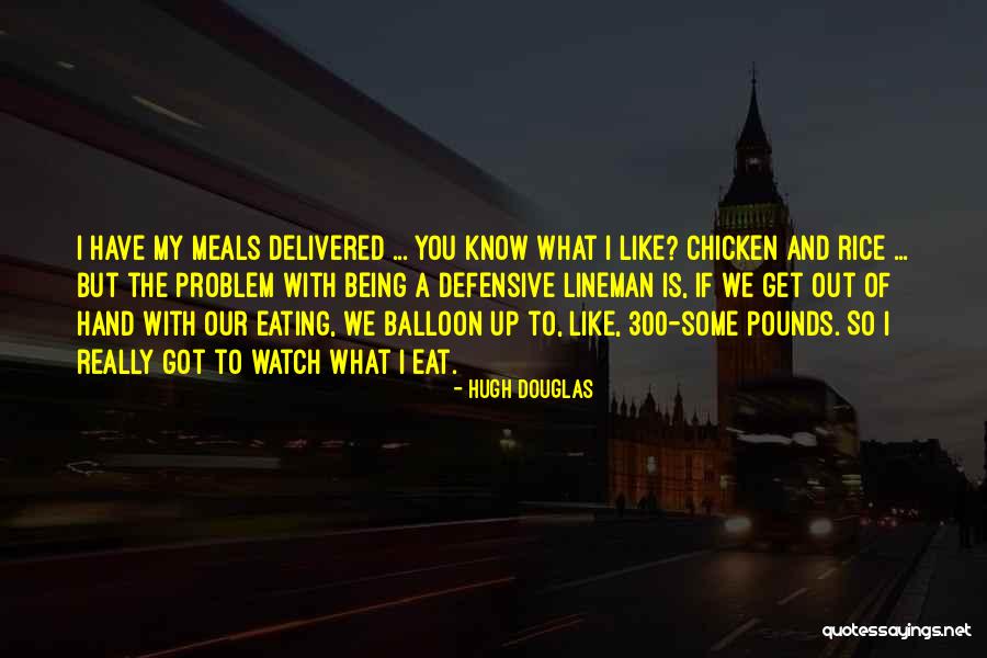 Know What You Got Quotes By Hugh Douglas