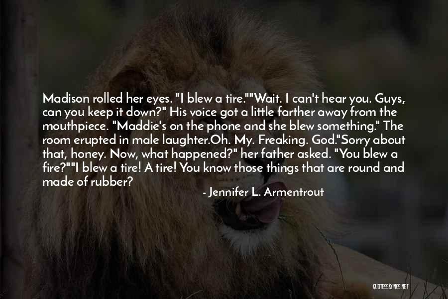 Know What You Got Quotes By Jennifer L. Armentrout Know What You Got Quotes By Jennifer L. Armentrout