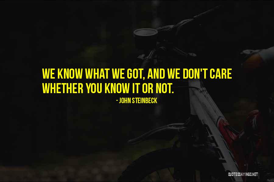 Know What You Got Quotes By John Steinbeck Know What You Got Quotes By John Steinbeck